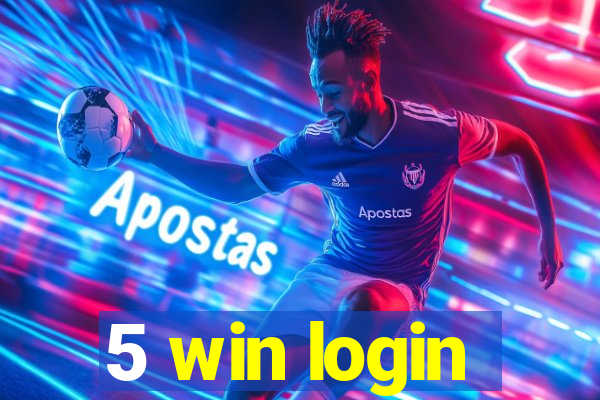5 win login